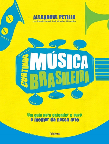 Curtindo Música Brasileira, De Alexandre Petillo. Editora Belas Letras, Capa Mole Em Português