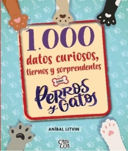 1000 Datos Curiosos, Tiernos Y Sorprendentes Sobre Perros Y