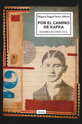 Por El Camino De Kafka, De Ortiz Albero, Miguel Angel. Editorial Forcola Ediciones, Tapa Blanda En Español, 2024
