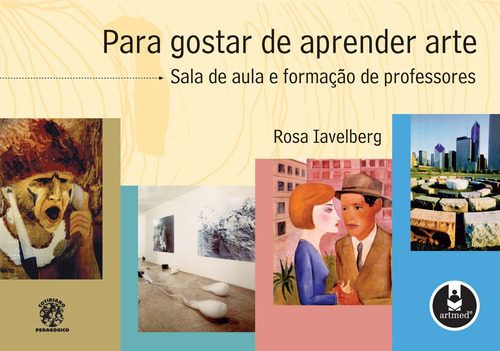 Para Gostar de Aprender Arte: Sala de Aula e Formação de Professores, de Iavelberg, Rosa. Penso Editora Ltda., capa mole em português, 2003