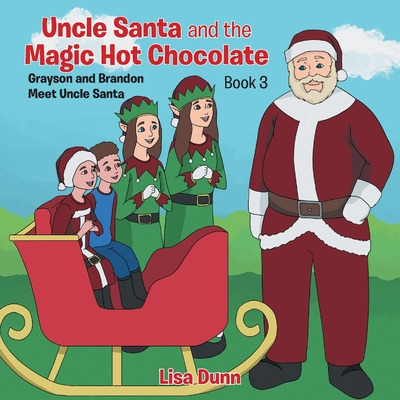 Libro Uncle Santa And The Magic Hot Chocolate: Grayson An...