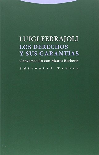 Derechos Y Sus Garantías, Los - Luigi Ferrajoli