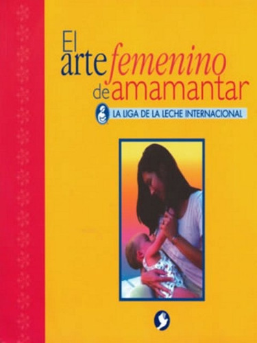 El Arte Femenino De Amamantar, Carol I. Lathroo, Pax Nuevo