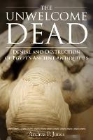 Libro The Unwelcome Dead : Denial And Destruction Of Egyp...