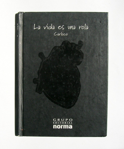 Carloco La Vida Es Una Rola Libro Mexicano 2008 (Usado)