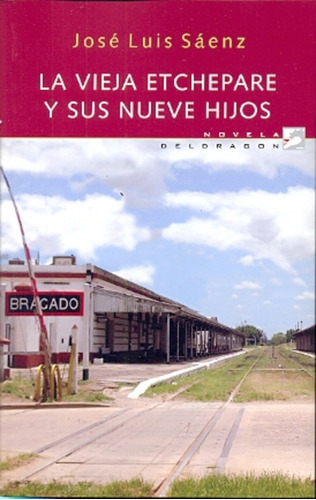 La Vieja Etchepare Y Sus Nueve Hijos, De Saenz Jose Luis. Serie N/a, Vol. Volumen Unico. Editorial Del Dragon, Tapa Blanda, Edición 1 En Español, 2013