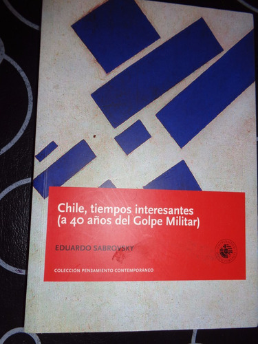 Chile, Tiempos Interesantes(40 Años Del) - Eduardo Sabrovsky
