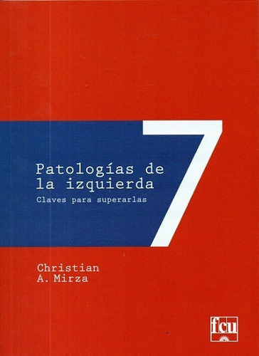 Patologías De La Izquierda, De Christian A. Mirza. Editorial Fundacion De Cultura Universitaria, Tapa Blanda En Español