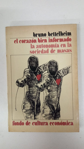 El Corazon Bien Informado - Bruno Bettelheim - Fce (Usado)