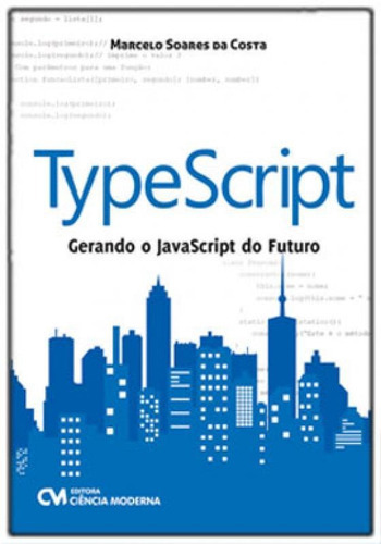 Typescript - Gerando O Javascript Do Futuro, De Costa, Marcelo Soares Da. Editora Ciencia Moderna, Capa Mole Em Português