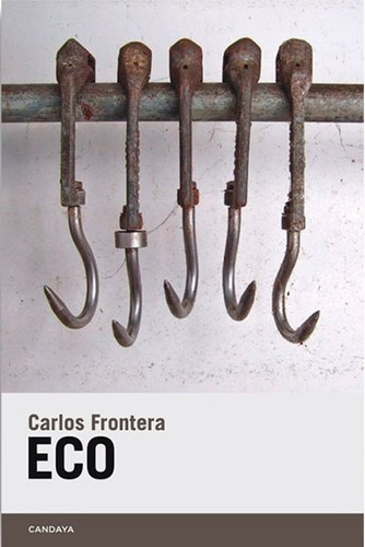 ECO - CARLOS FRONTERA, de CARLOS FRONTERA. Editorial Candaya, tapa blanda en español