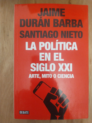 La Política En El Siglo Xxi - Jaime Durán Barba Y S Nieto