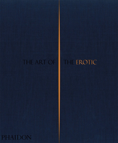 Art Of The Erotic, De Vários Autores. Editorial Phaidon, Tapa Blanda, Edición 1 En Español, 2016