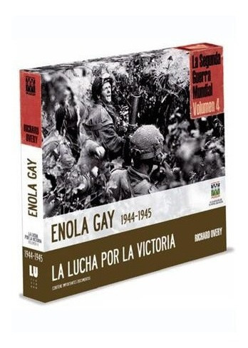 Enola Gay 1944 1945 La Lucha Por La Victoria Richard Overy