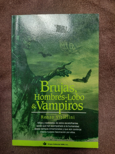 Brujas, Hombres Lobo Y Vampiros. Renzo Vitallini. Grm Ed.