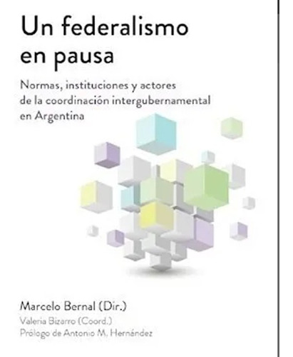 Un Federalismo En Pausa - Bernal, Marcelo (papel)