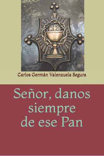 Libro: Señor, Danos Siempre De Ese Pan (spanish Edition)