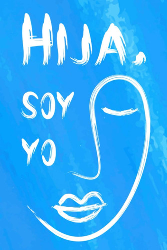 Libro: Hija, Soy Yo (edición En Español)