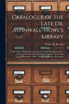 Libro Catalogue Of The Late Dr. Aspinwall-howe's Library ...