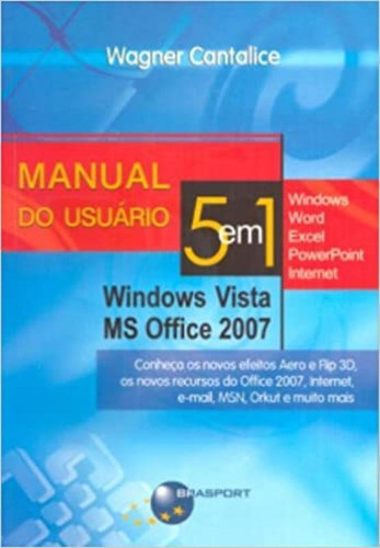 Manual Do Usuario   5 Em 1   Windows Vista E Office 2007: Manual Do Usuario   5 Em 1   Windows Vista E Office 2007, De Cantalice, Wagner. Editora Brasport, Capa Mole Em Português