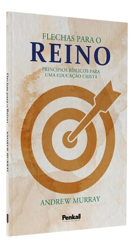 Flechas Para O Reino | Andrew Murray, De Andrew Murray. Editora Cpp, Capa Dura Em Português