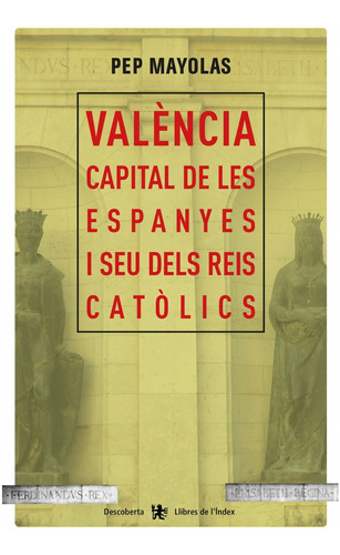 Libro Valencia Capital Les Espanyes I Dels Reis Catolics