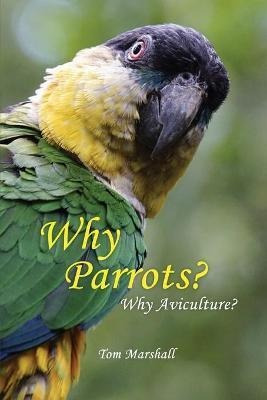 Libro Why Parrots? : Why Aviculture? - Tom Marshall