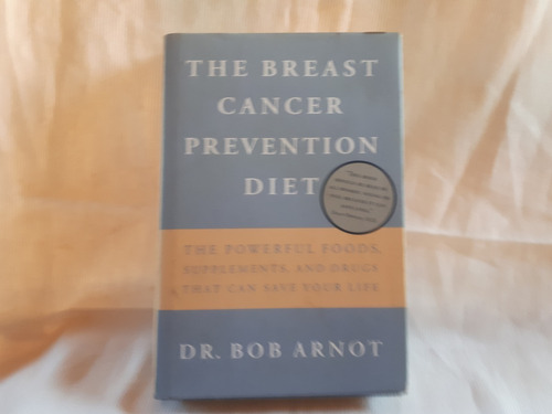 The Breast Cancer Prevention Diet Bob Arnot Ingles Tapa Dura