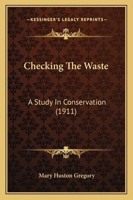 Libro Checking The Waste: A Study In Conservation (1911) ...