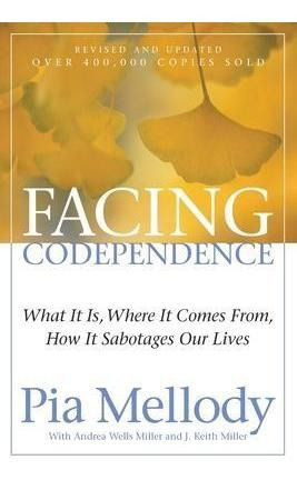 Facing Codependence - Pia Mellody