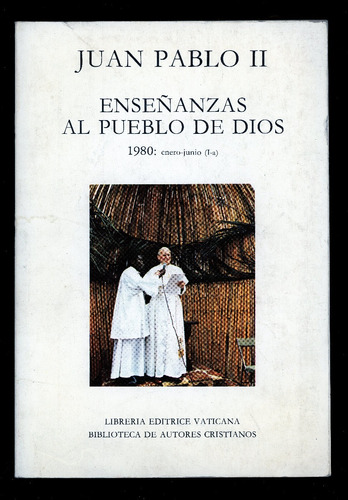 Juan Pablo Ii. Enseñanzas Al Pueblo De Dios. 1980. 472 Págs.