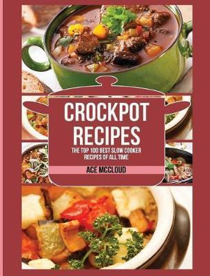 Libro Crockpot Recipes : The Top 100 Best Slow Cooker Rec...