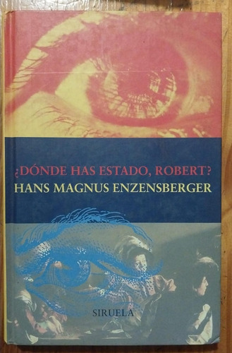 ¿dónde Has Estado Robert? -hans Magnus Enzensberger -siruela