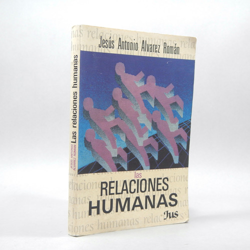 Las Relaciones Humanas Jesus Antonio Alvarez Roman 1976 Bk4