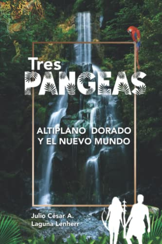 Tres Pangeas: Altiplano Dorado Y El Nuevo Mundo