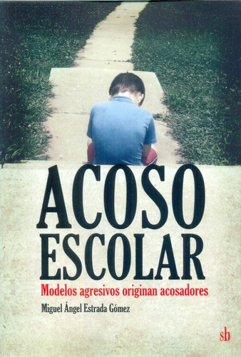 Acoso Escolar Modelos Agresivos Origina, De Miguel Angel Estrada Gomez. Sin Editorial En Español