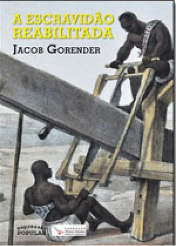 Escravidao Reabilitada, A, De Gorender, Jacob. Editora Expressao Popular**, Capa Mole Em Português