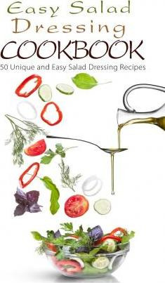 Libro Easy Salad Dressing Cookbook : 50 Unique And Easy S...