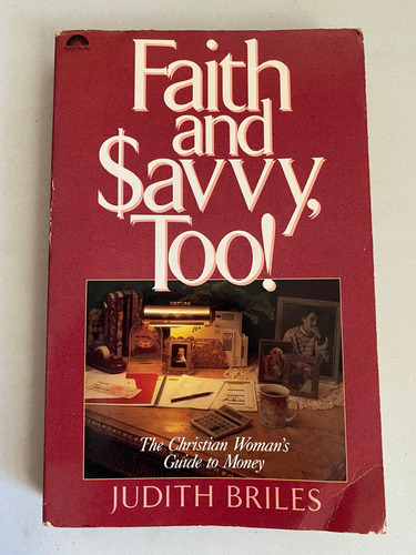 Faith And Savvy, Too! Judith Briles. Faith And $avvy, Too!