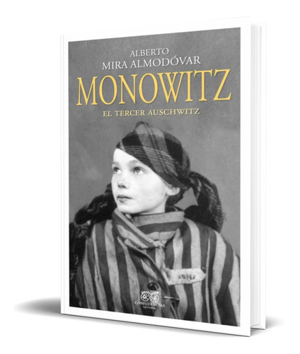 Monowitz, De Alberto Mira Almodovar. Editorial Confluencias, Tapa Blanda En Español, 2022
