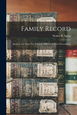 Libro Family Record: Jacob J. And Anna (nee Schrock) Mill...