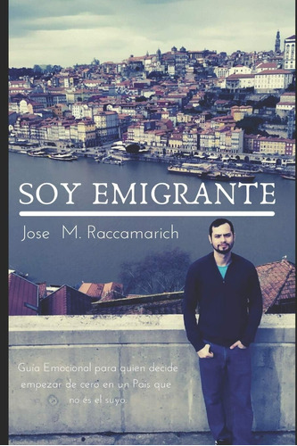 Libro: Soy Emigrante: Guía Emocional Para Quien Decide Empez