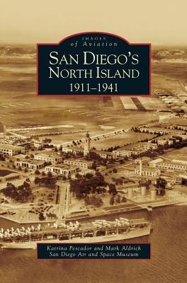 Libro San Diego's North Island: 1911-1941 - Pescador, Kat...