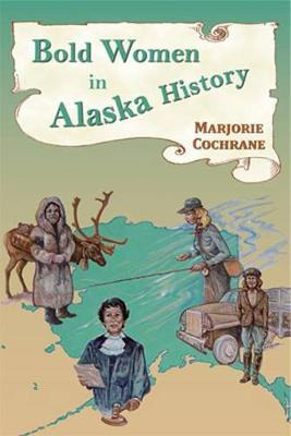 Bold Women In Alaska History