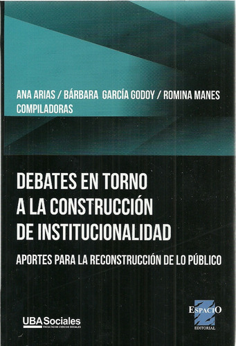 Debates En Torno A La Construcción De Institucionalidad - Ar