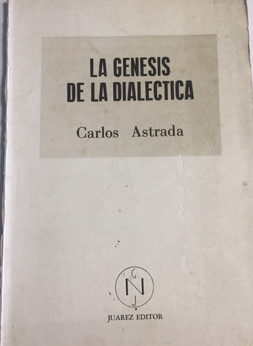 Libro La Genesis De La Dialectica Carlos Astrada Juarez Edit