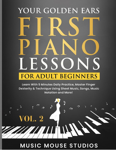 Your Golden Ears: Primeras Lecciones De Piano Para Adultos P