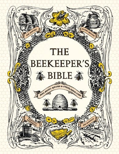 Book : The Beekeepers Bible Bees, Honey, Recipes & Other