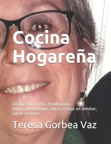 Libro Cocina Hogareña Cocina, Repostería, Panificación, Dul, De Gorbea Vaz, Teresa. Editorial Independently Published, Tapa Dura En Español
