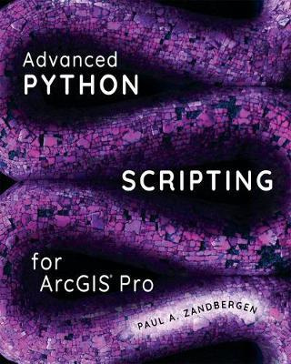 Libro Advanced Python Scripting For Arcgis Pro - Paul A. ...